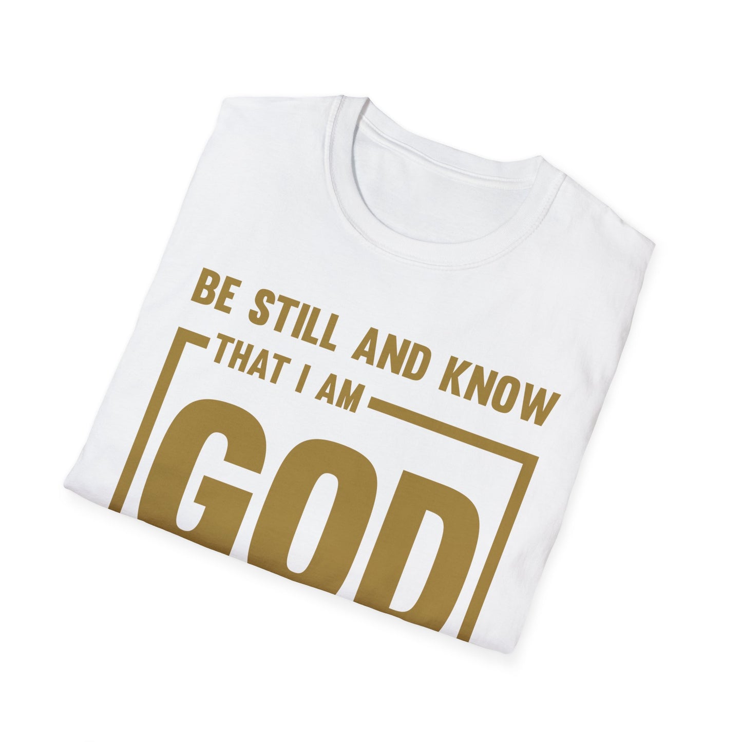 Be Still And Know I Am God T-shirt