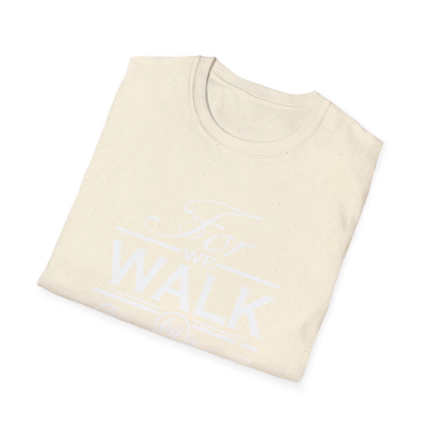 Walk by Faith/Unisex Softstyle T-Shirt