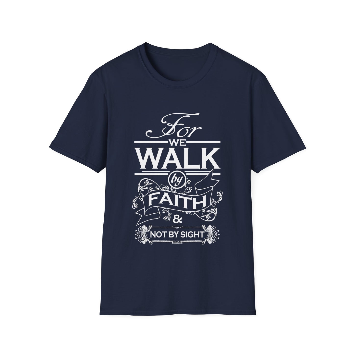 Walk by Faith/Unisex Softstyle T-Shirt