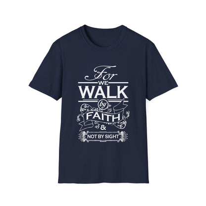 Walk by Faith/Unisex Softstyle T-Shirt