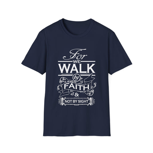 Walk by Faith/Unisex Softstyle T-Shirt