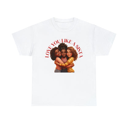 Love Ya Like A Sista Heavy Cotton Tee