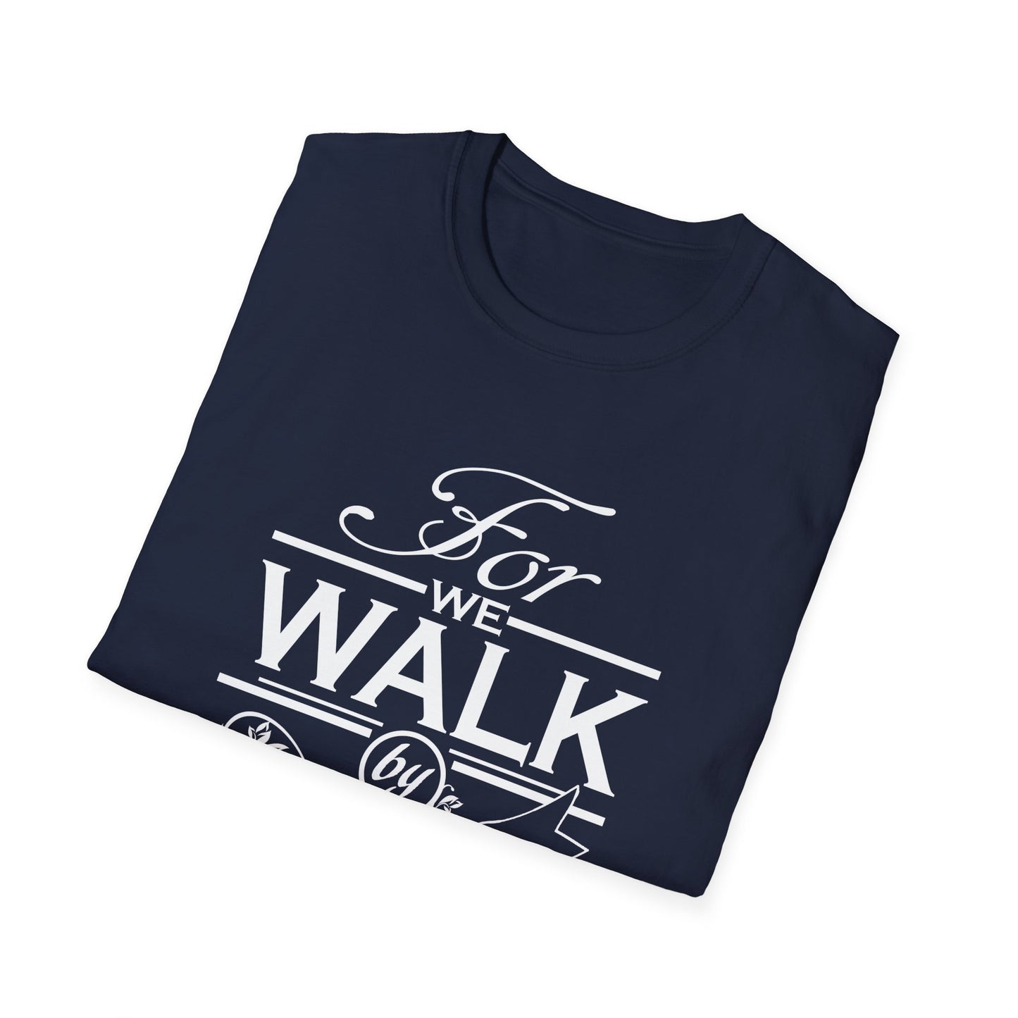 Walk by Faith/Unisex Softstyle T-Shirt