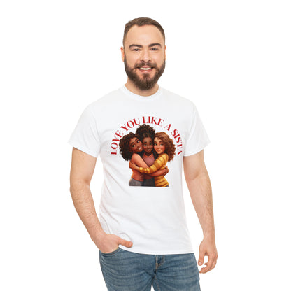 Love Ya Like A Sista Heavy Cotton Tee