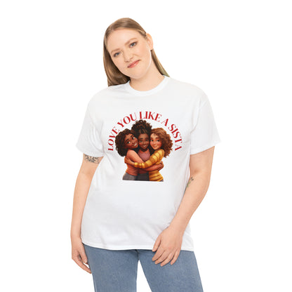 Love Ya Like A Sista Heavy Cotton Tee