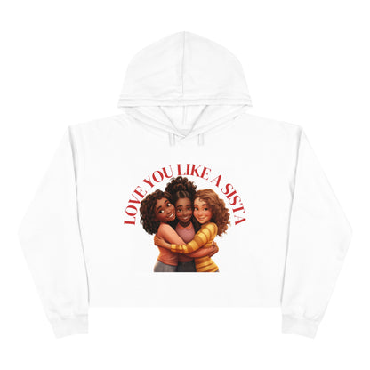 Love Ya Like A Sista Crop Hoodie