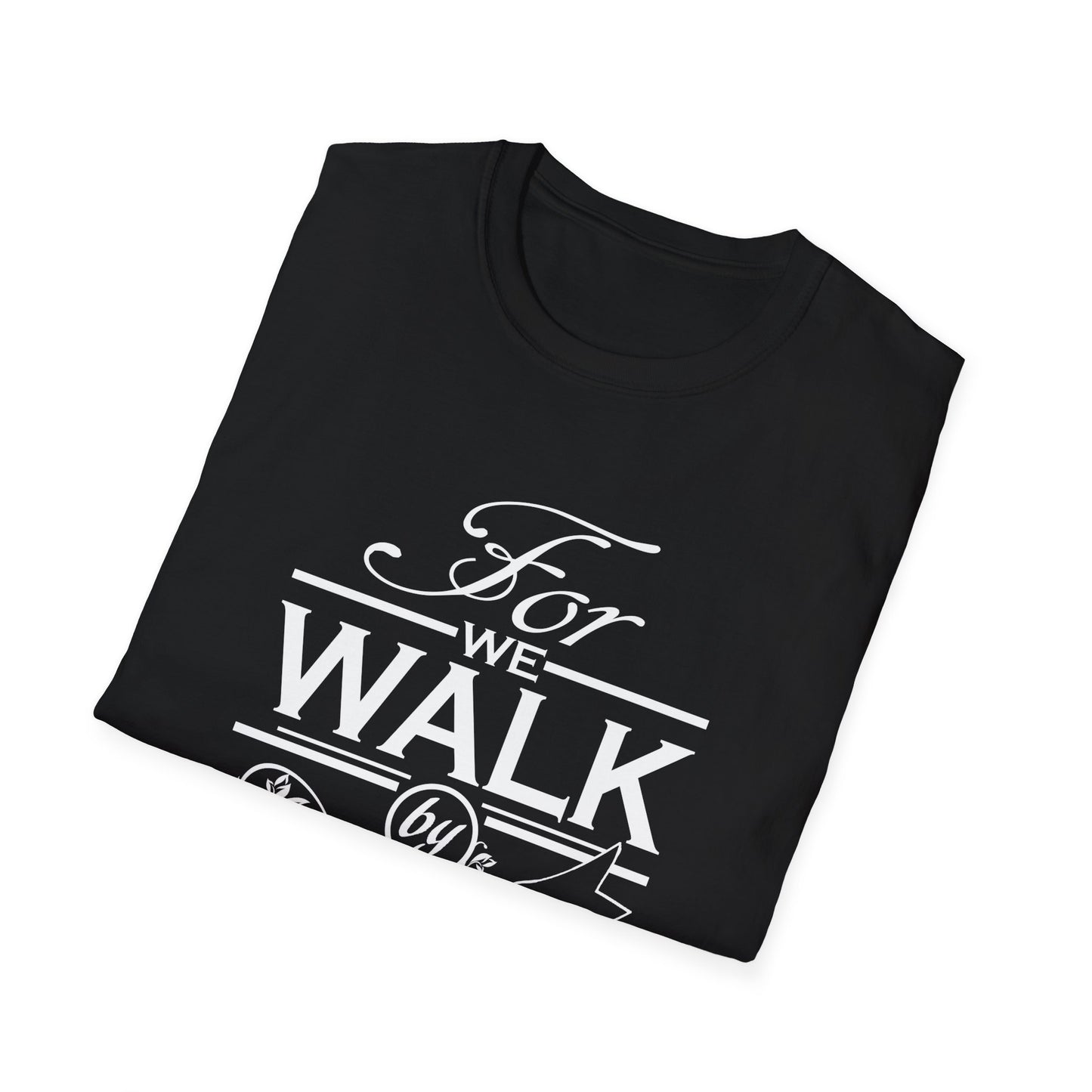 Walk by Faith/Unisex Softstyle T-Shirt