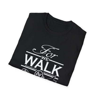 Walk by Faith/Unisex Softstyle T-Shirt