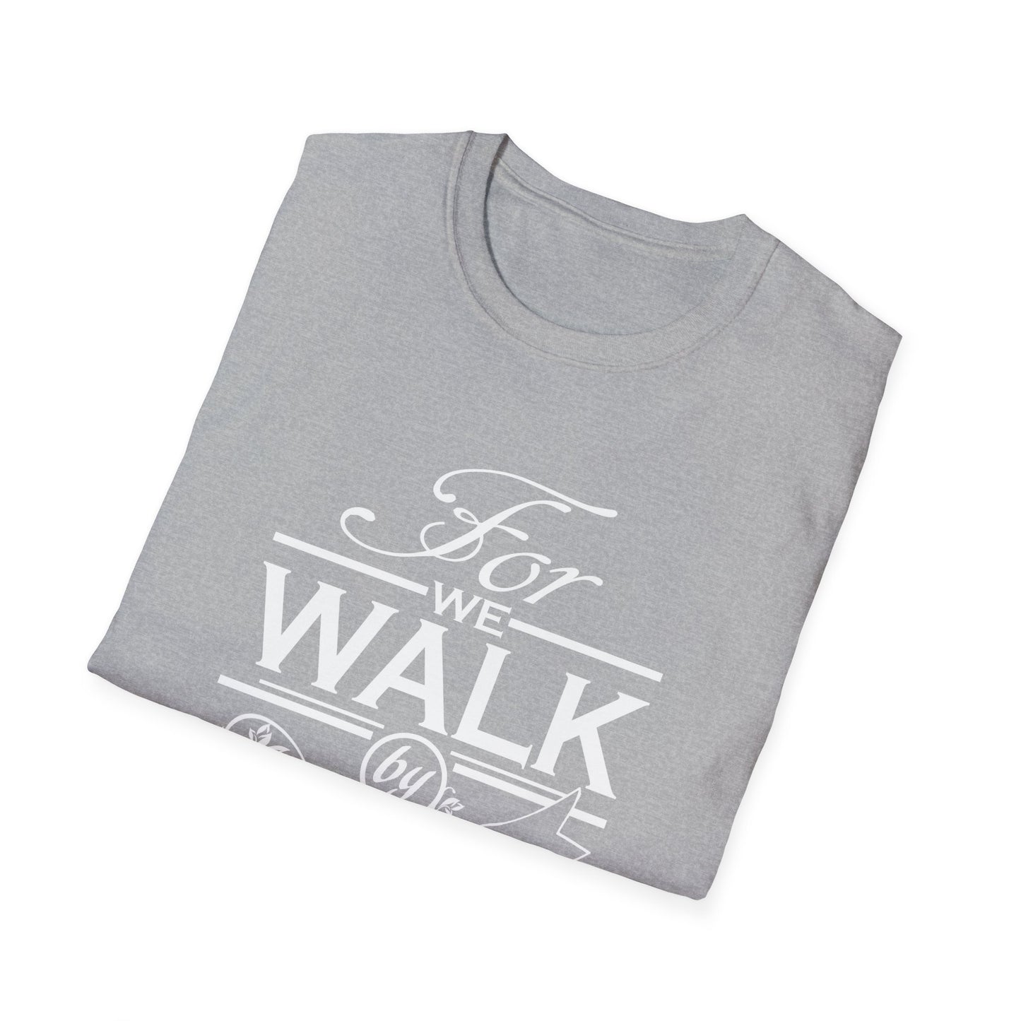 Walk by Faith/Unisex Softstyle T-Shirt