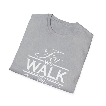 Walk by Faith/Unisex Softstyle T-Shirt