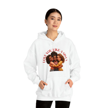 Love Ya Like A Sista Heavy Blend™ Hooded Sweatshirt